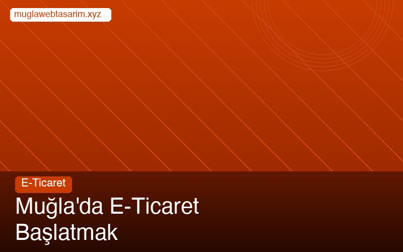 E-Ticaret Başlatmak